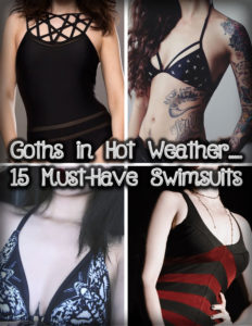 Goths in Hot Weather.... 15 Must-Have Swimsuits that will Rock Your Summer - Swim Noir - Gothic Swimwear - Witch, Heavy Metal, Skull, Vintage, Victorian, Vampire Bathing Suits and Bikinis - www.MeandAnnabelLee - Blog for all things Dark & Weird